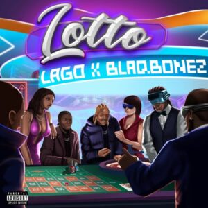 Lago - Lotto Ft. Blaqbonez