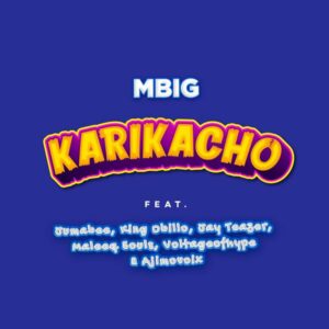 MBIG - Karikacho Ft. Jumabee, King Obillo, Jay Teazer, Maleeq Souls, Voltageofthehype & Ajimovoix