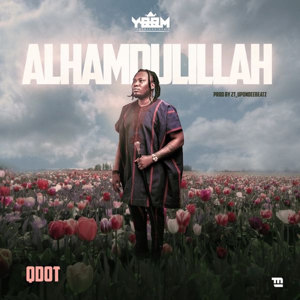 Qdot - Alhamdulillah (Thank God) (Prod. 2tboyz)