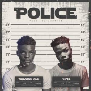 Bhadboi OML – Police ft. Lyta