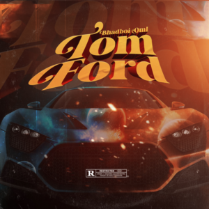 Bhadboi OML – Tomford