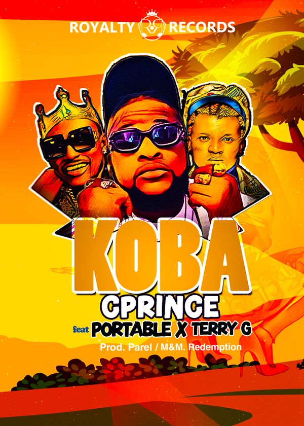 Cprince - KOBA ft. Portable & Terry G