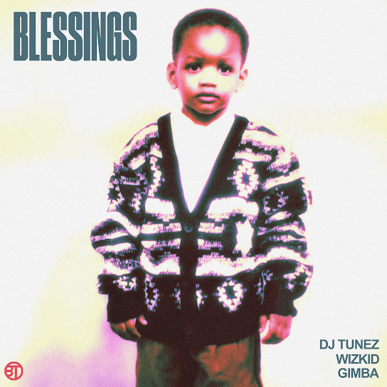 DJ Tunez ft. Wizkid & Gimba - Blessings
