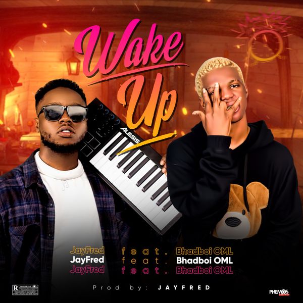 JayFred - Wake Up Ft. Bhadboi oml