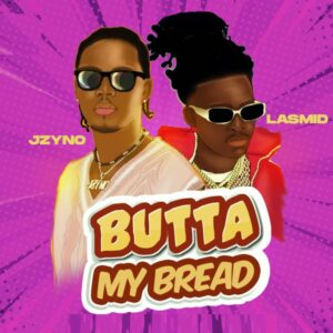 JZyNo - Butta My Bread ft. Lasmid