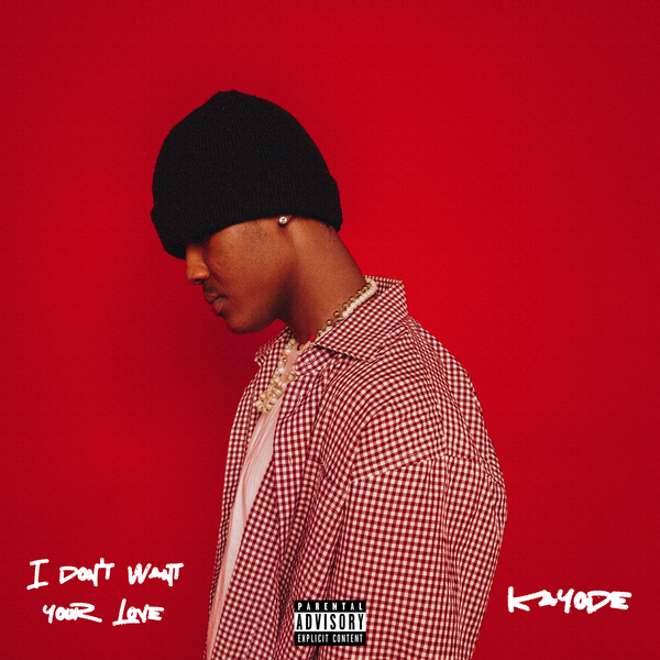 Kayode - I Don't Want Your Love