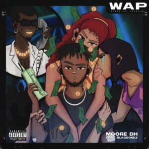 Moore DH - Wap ft. Blaqbonez (Prod. 44DB (JOHNSON IP, JOHN.WAV & ARIENAATI))