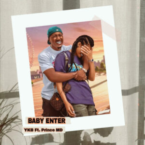 YKB ft. Prince MD - Baby Enter