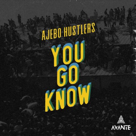 Ajebo Hustlers – You Go Know