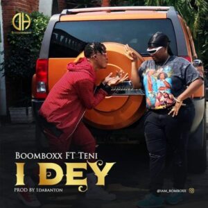 BoomBoxx - I DEY ft. Teni