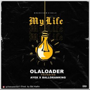 Balloranking - My Life ft. Ayox & Olaloader