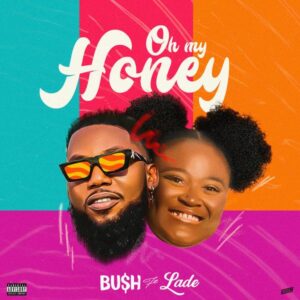 Bu$h - Oh My Honey ft. Ladé