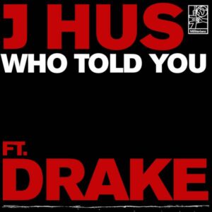 J Hus - Who Told You ft. Drake