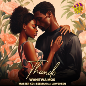 Wanitwa Mos - Uthando ft. Master KG, Seemah & Lowsheen