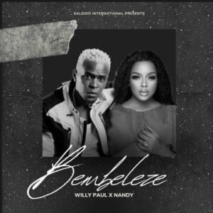 Willy Paul - Bembeleze ft. Nandy