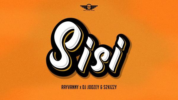 Rayvanny - Sisi ft. DJ Joozey & S2kizzy