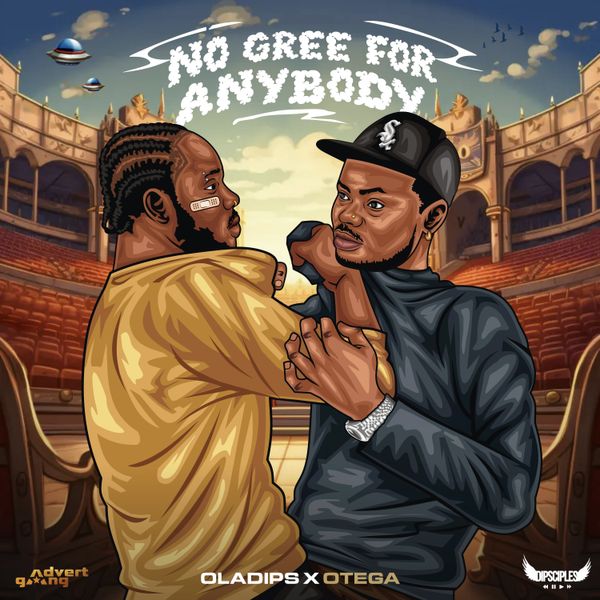 Oladips ft. Otega - No Gree for Anybody