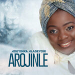 Adeyinka Alaseyori – Arojinle EP