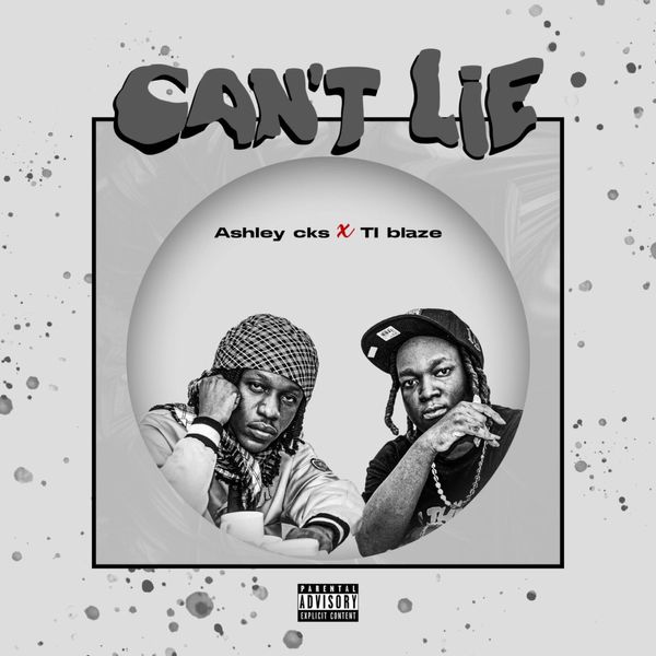 Ashley CKS ft. T.I Blaze - Can't Lie