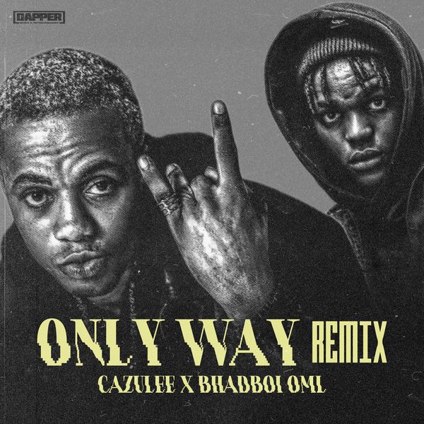 Cazulee ft. Bhadboi OML - Only Way (Remix)