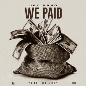 Jay Bahd - We Paid