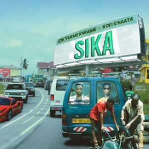 Okyeame Kwame ft. Kofi Kinaata - Sika