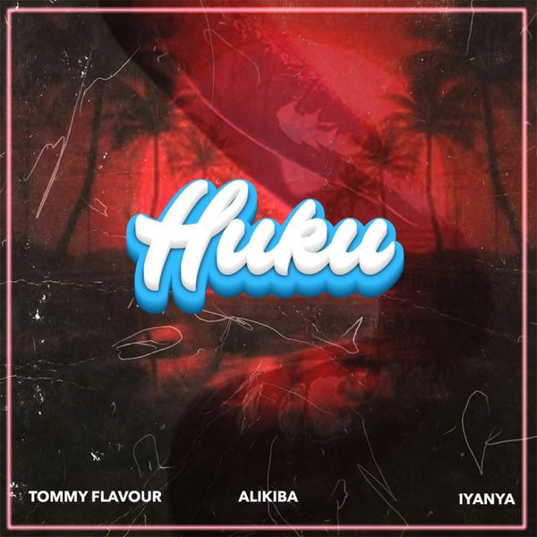 Tommy Flavour ft. Alikiba & Iyanya - Huku