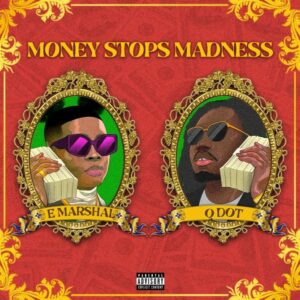 Emarshal ft. Qdot - Money Stops Madness