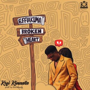 Kofi Kinaata - Effiakuma Broken Heart