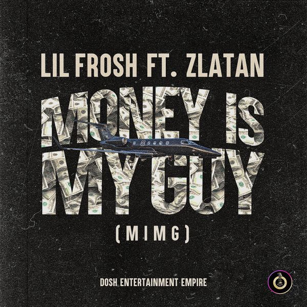 Lil Frosh ft. Zlatan - Money Is My Guy (MIMG)