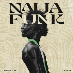 Azanti ft. PsychoYP - Naija Funk