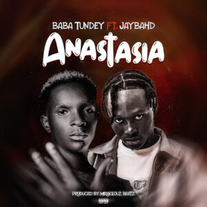 Baba Tundey ft. Jay Bahd - Anastasia