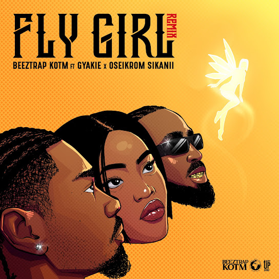 Beeztrap KOTM - Fly Girl (Remix) ft. Gyakie & Oseikrom Sikanii