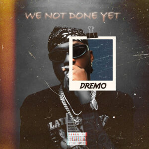 Dremo - We Not Done Yet EP