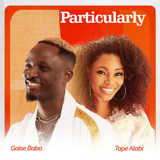 Gaise Baba ft. Tope Alabi - Particularly