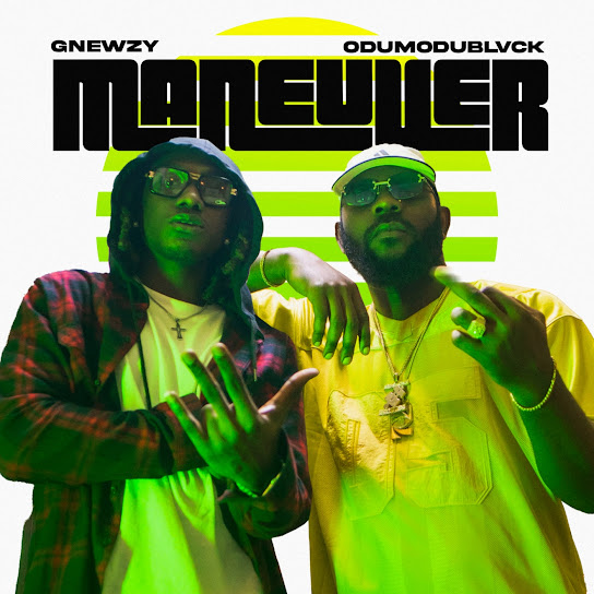 Gnewzy ft. Odumodublvck - Maneuver