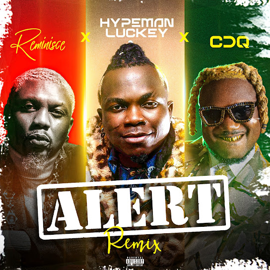 Hypeman Luckey - Alert (Remix) ft. Reminisce & CDQ