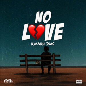 Kwaku DMC - No Love