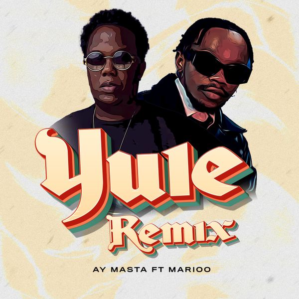 AY Masta ft. Marioo - Yule (Remix)