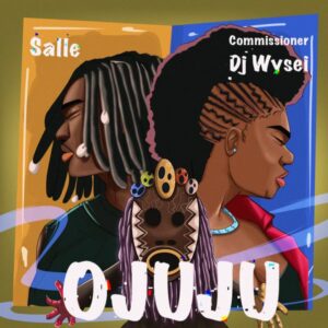 DJ Wysei ft. Salle - Ojuju