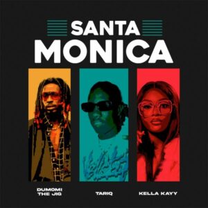 Dumomi The Jig - Santa Monica ft. TAR1Q, Kella Kayy