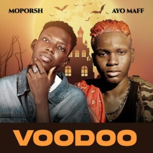 Moporsh ft. Ayo Maff - Voodoo