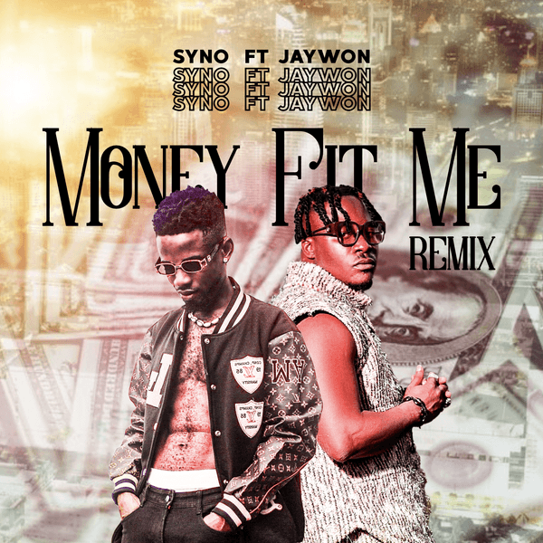 Syno ft. Jaywon - Money Fit Me (Remix)