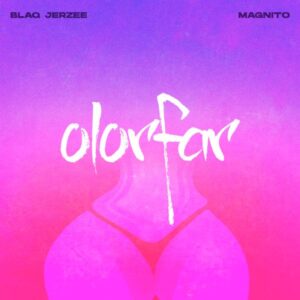 Blaq Jerzee ft. Magnito - Olorfar