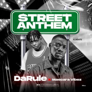 Darule ft. Mascara Vibez - Street Anthem