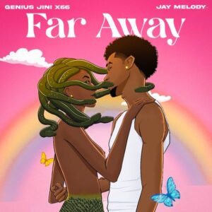 GeniusJini x66 ft. Jay Melody - Far Away