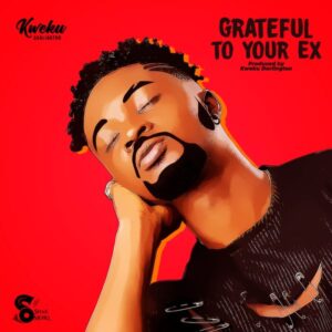 Kweku Darlington - Grateful to Your Ex