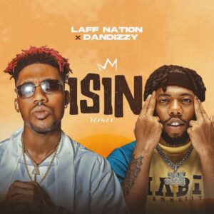 Laff Nation ft. Dandizzy - Isin (Remix)