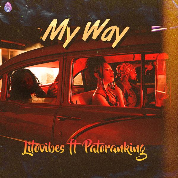 LITOVIBES ft. Patoranking - My Way