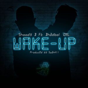 Shoody B & Bhadboi OML - Wake Up